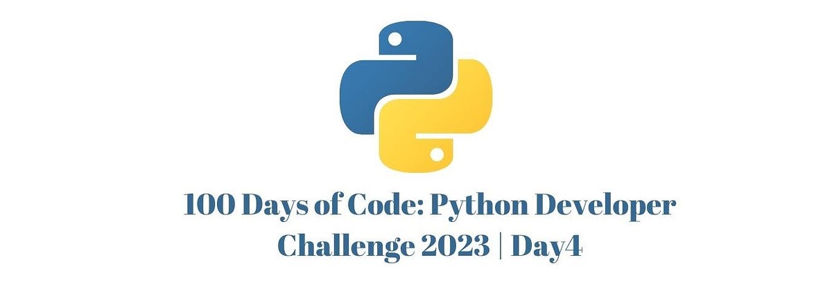 100 Days of Code: Python Developer Challenge 2023 | Day 4 | by Nurhayat ...
