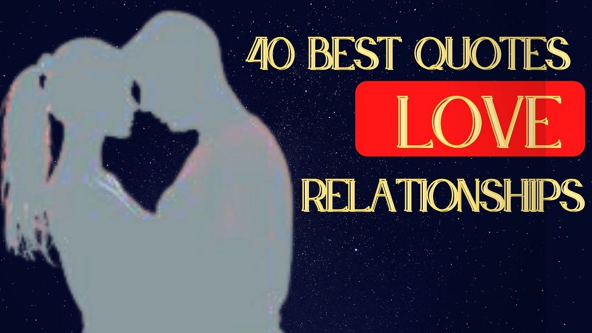 40 BEST Quotes About Love And Relationships Q Q Medium 40-best-quotes-about-love-and-relationships-q-q-medium