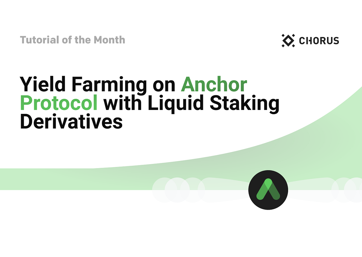 Tutorial of the Month — Anchor Protocol by Xavier Meegan Chorus One