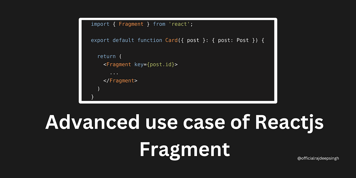 Advanced use case of Reactjs Fragment | by Rajdeep Singh | FrontEnd web ...