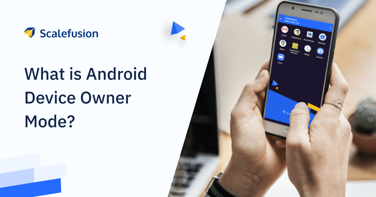 What is Android Device Owner Mode? by Scalefusion Medium