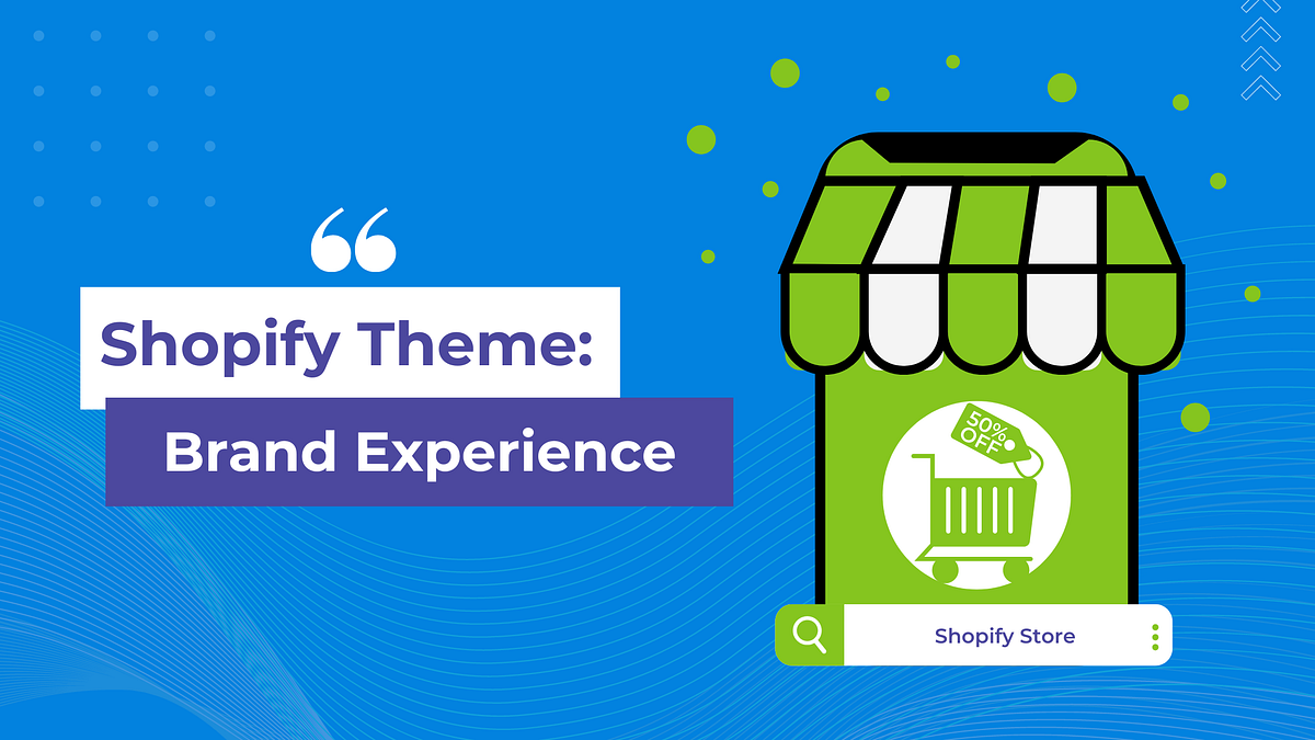 How to Create a Consistent Brand Experience with Your Shopify Theme? by Karen McRae Medium