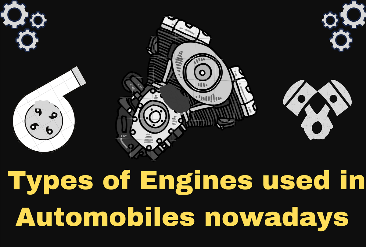 Different types of engines used in the cars by MechGeni Medium