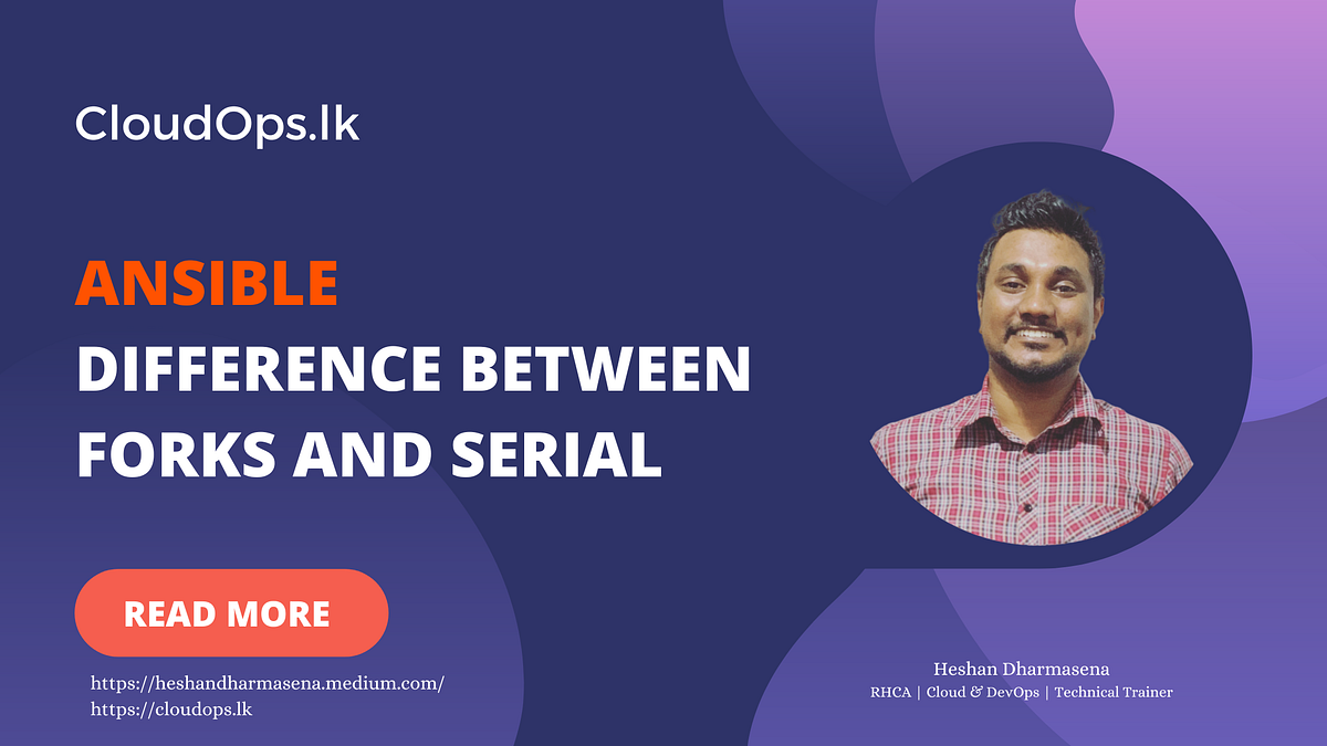 Difference between Forks and Serial in Ansible by Heshan Dharmasena