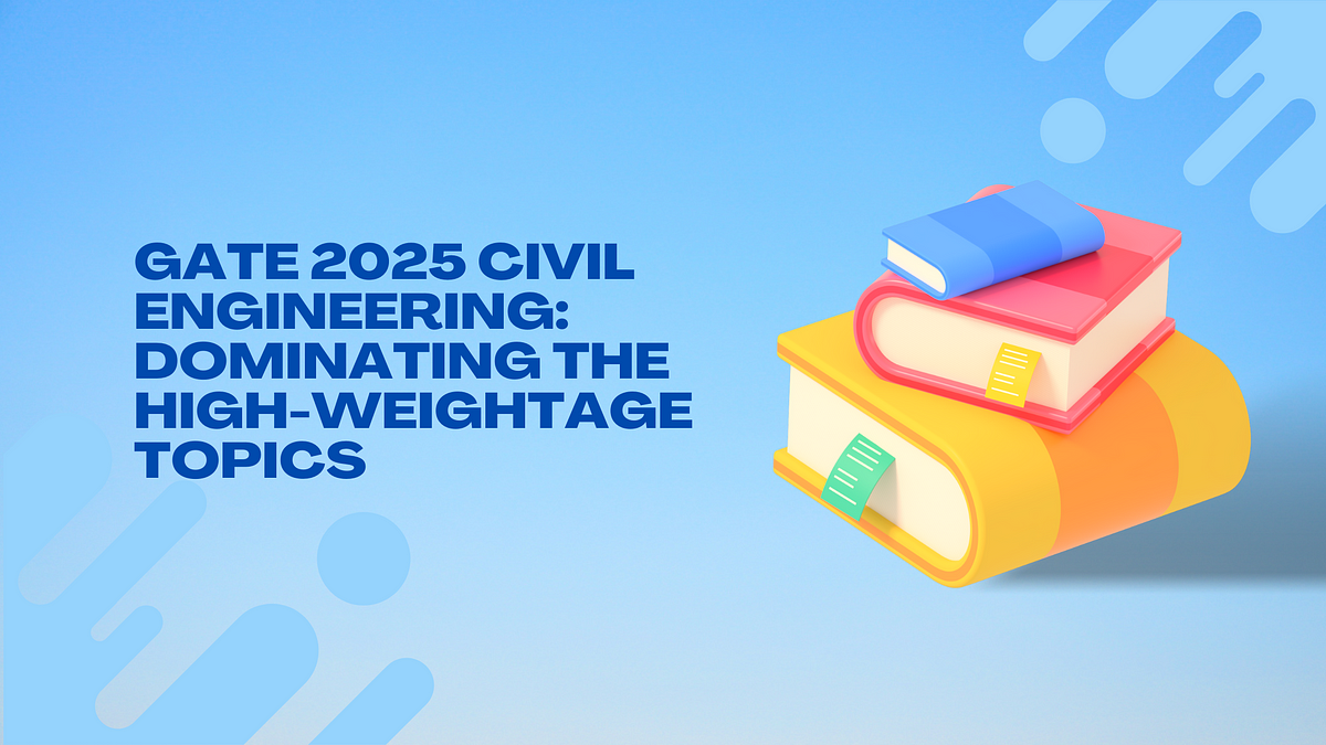 GATE 2025 Civil Engineering Dominating the HighWeightage Topics by Davidgoliyath Jun, 2024