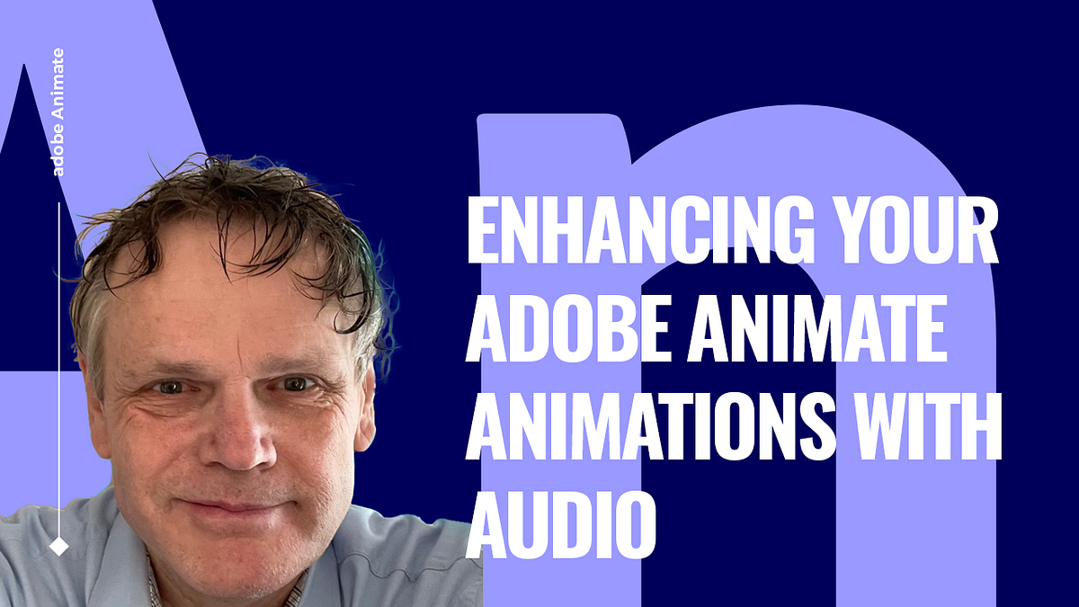 Enhancing Your Adobe Animate Animations with Audio by Benard Kemp