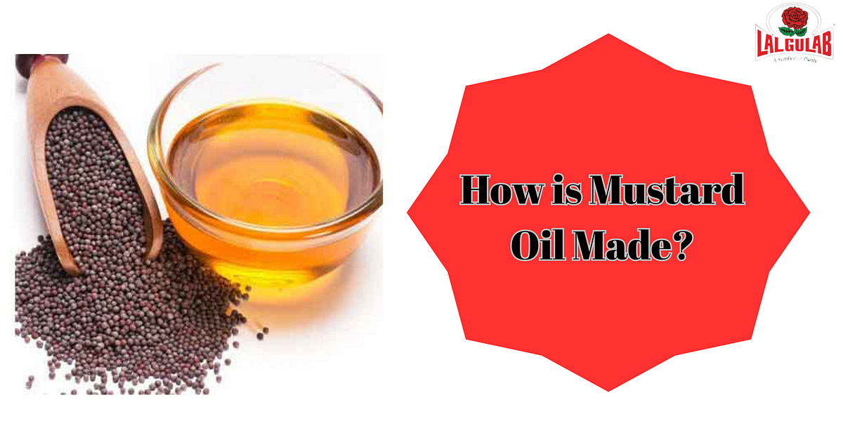 How is Mustard Oil Made?. Introduction by Lal Gulab Medium