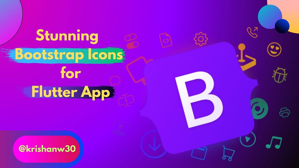 Use stunning bootstrap icons in your Flutter apps by Krishan Walia
