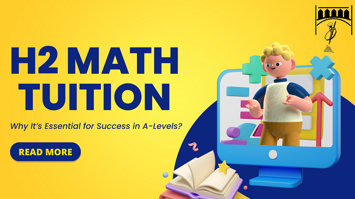 H2 Math Tuition: Why It\u2019s Essential for Success in A-Levels | by Debbie Learning Cove | Sep ...