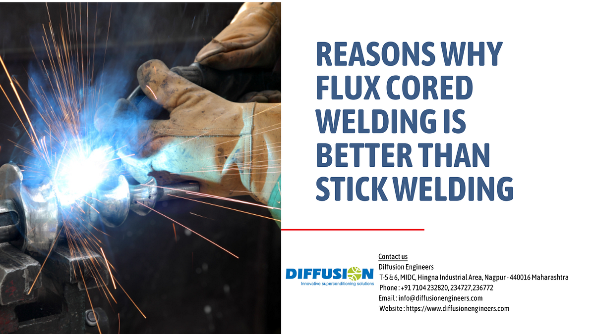 Reasons Why Flux Cored Welding is Better Than Stick Welding by