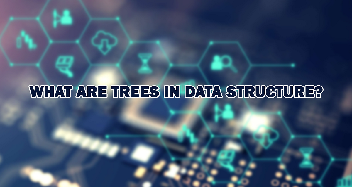 What are trees in Data Structure? | by Helpmestudyrbo | Medium