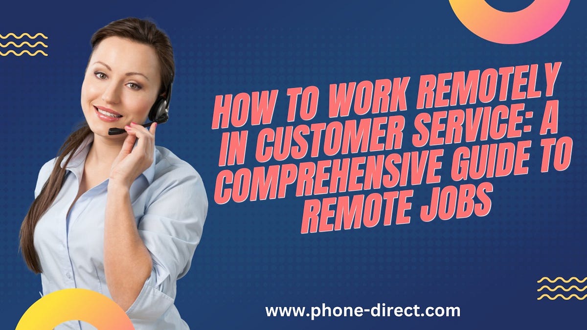 How to Work Remotely in Customer Service A Comprehensive Guide to