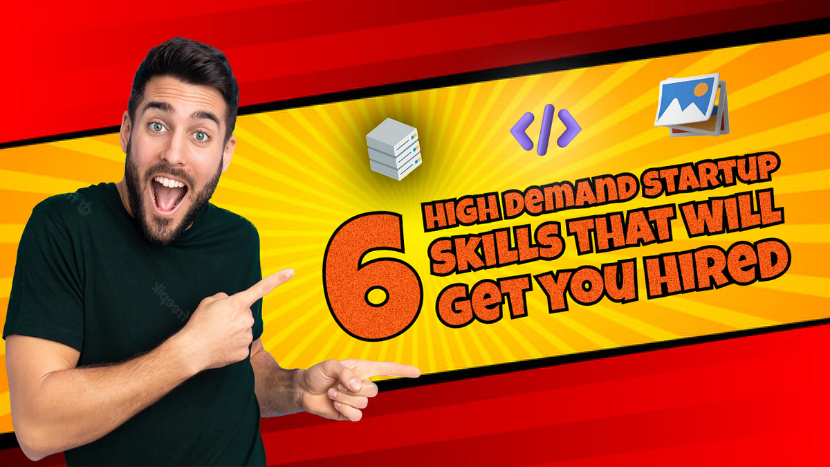 Top 6 Skills That Will Get You Hired By A Startup🧑‍💻 JustPoll Medium