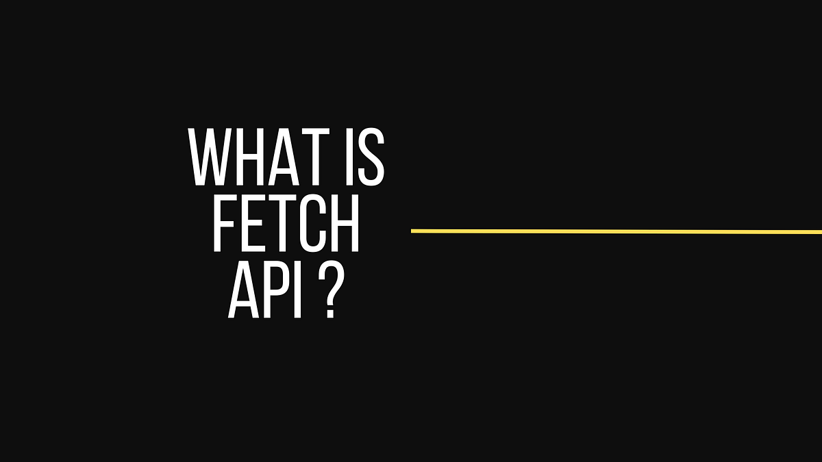 What the heck is Fetch API ?. fetch api in a minute/ | by What the heck ...