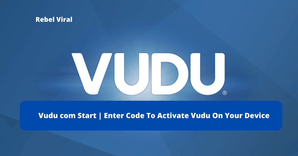 Vudu com Start Enter Code To Activate Vudu On Your Device by Zohaib Hashmi Medium
