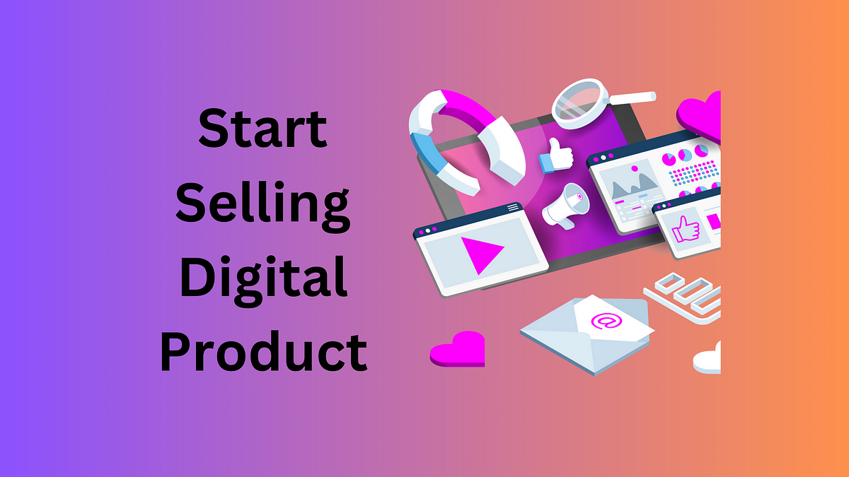 The World of Digital Product Sales: A Comprehensive Guide