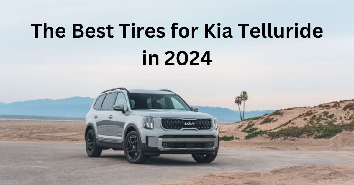 The Best Tires for Kia Telluride in 2024 by tiretx Medium