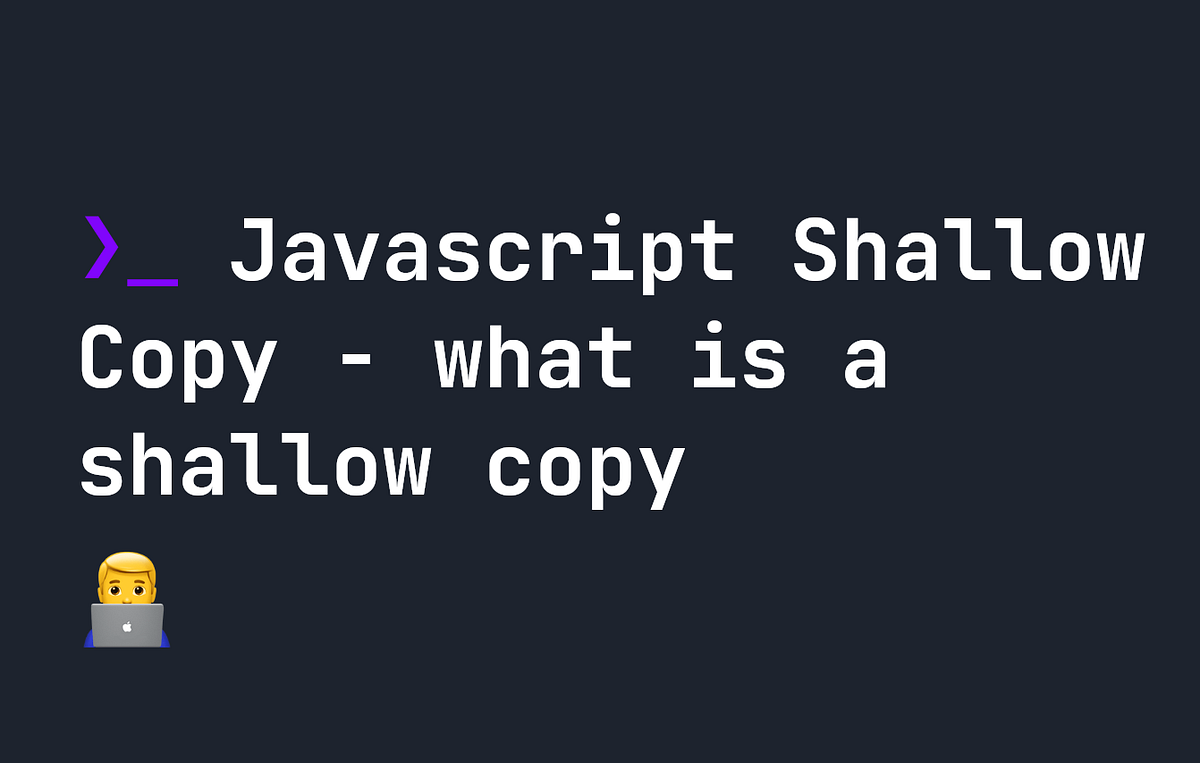 JavaScript Shallow Copy - What is a Shallow Copy? | JavaScript in Plain ...