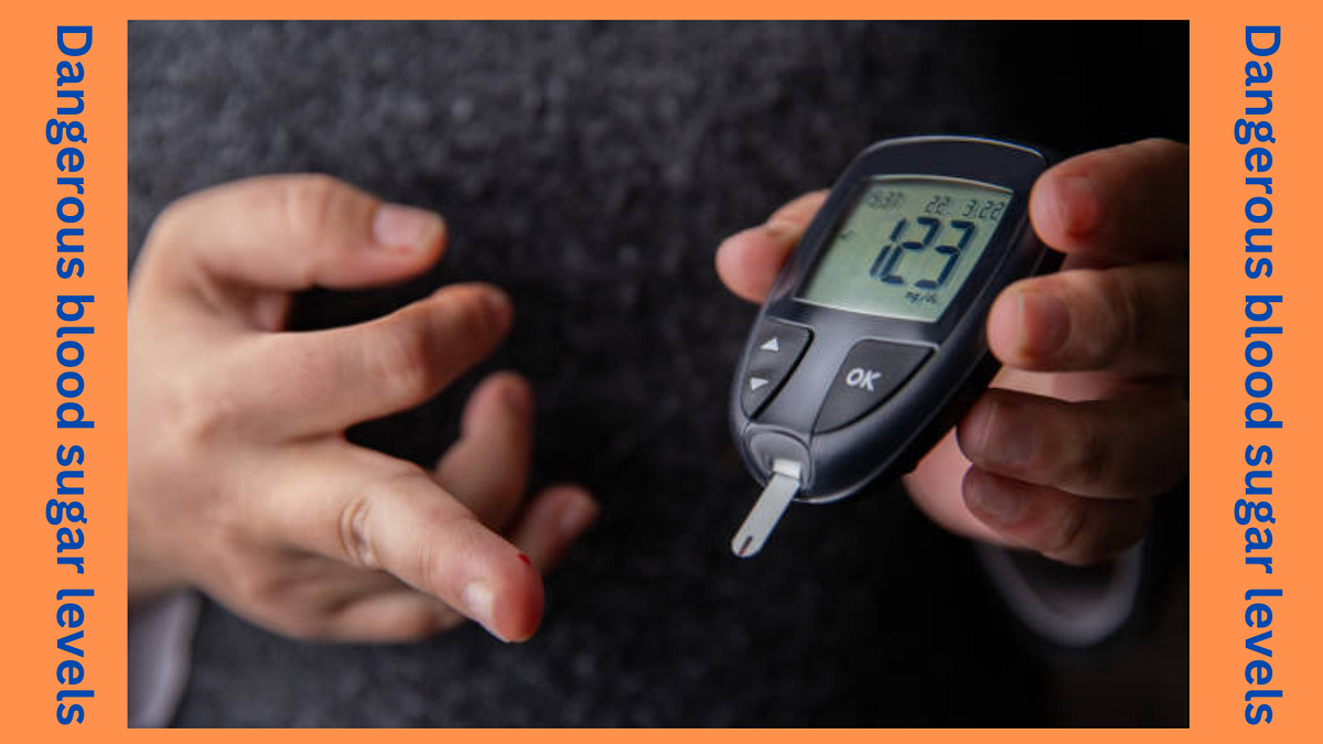 Understanding Dangerous Blood Sugar Levels A Comprehensive Guide by