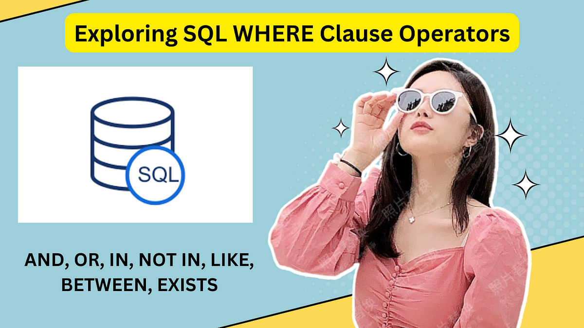 Exploring SQL WHERE Clause Operators: AND, OR, IN, NOT IN, LIKE ...