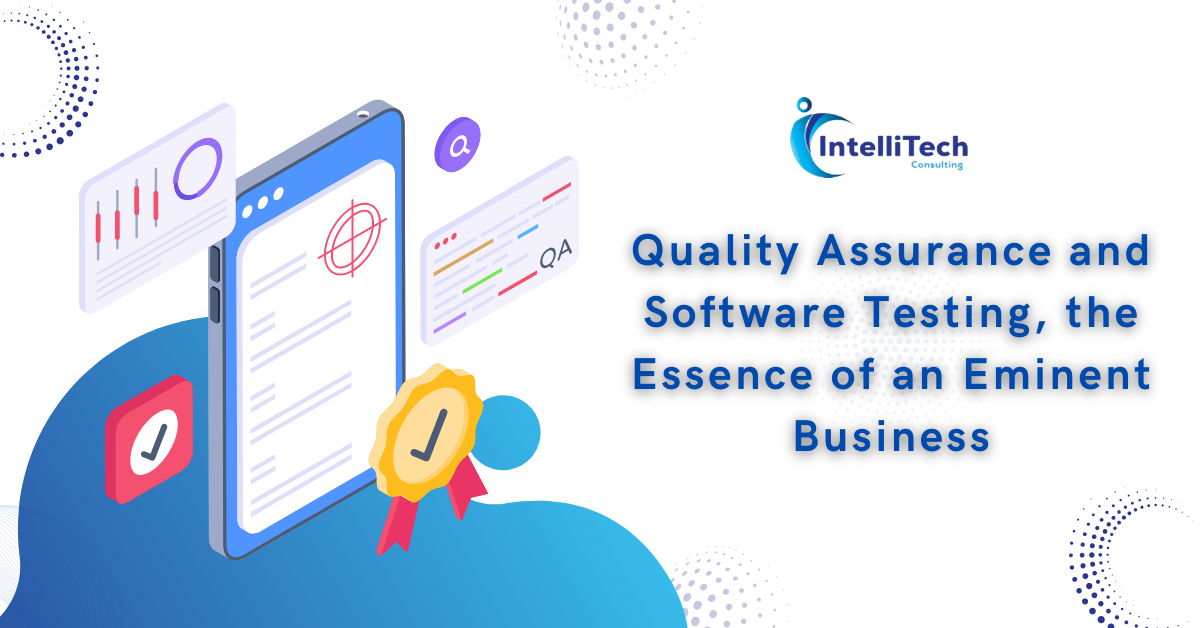 Quality assurance and software testing, the essence of an eminent ...
