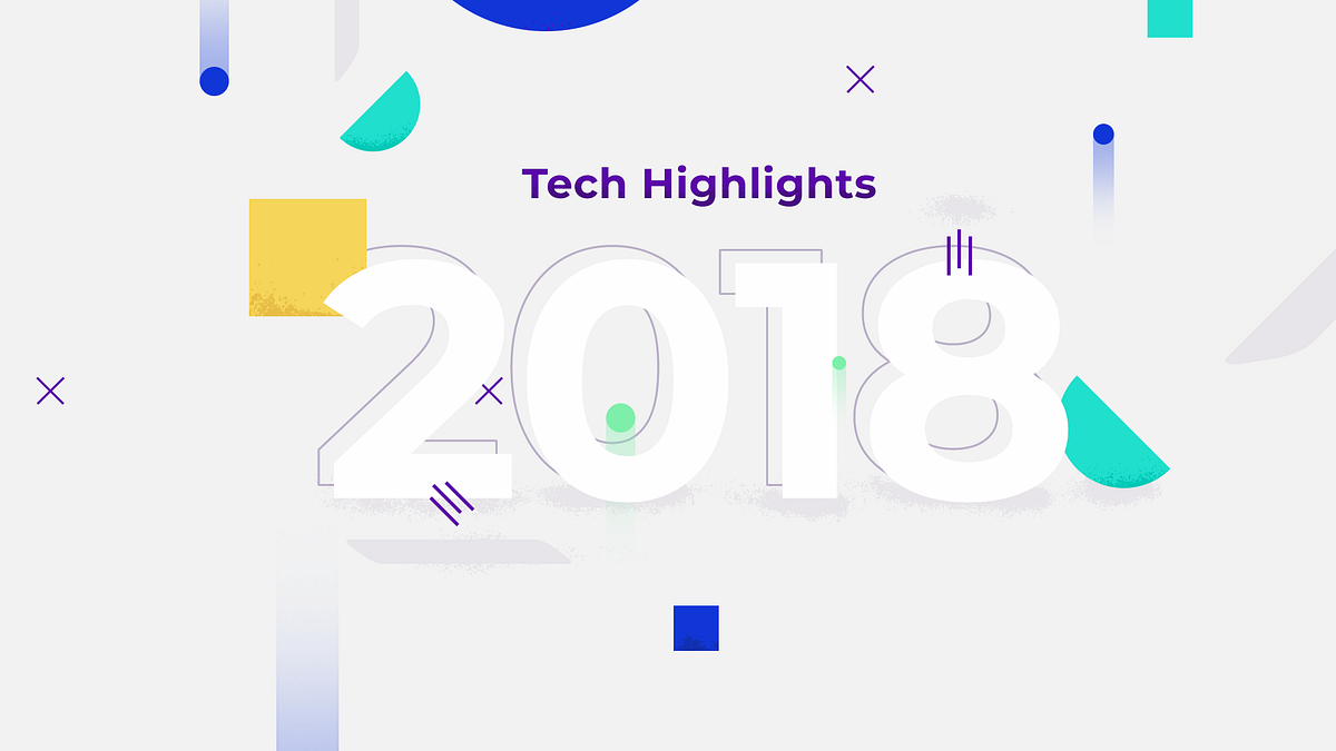 2018 Tech Highlights. 2019 is just around the corner. Here… | by ...
