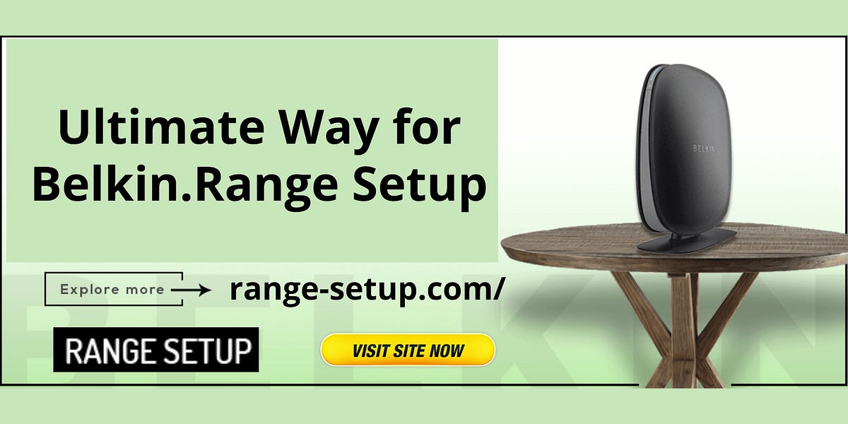 Ultimate Way for Belkin.Range Setup Range Setup Medium