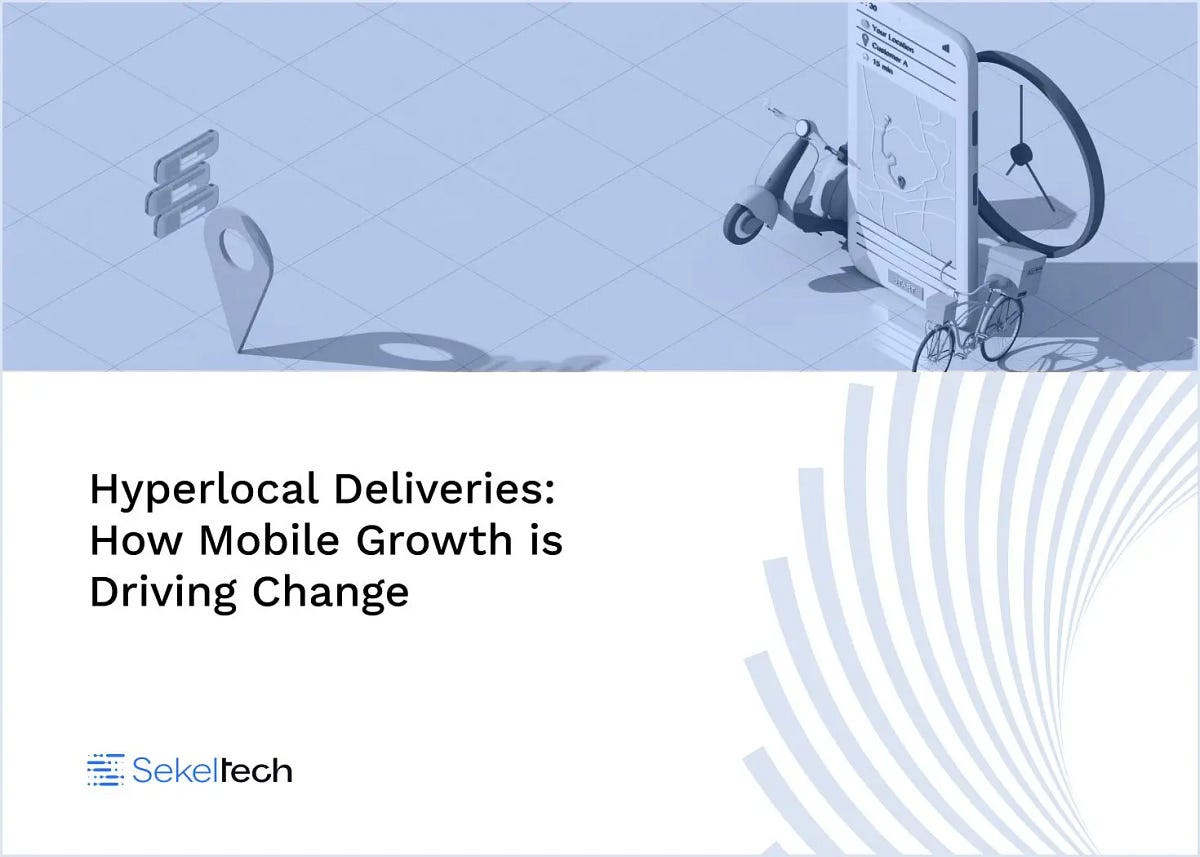 Hyperlocal Deliveries: How Mobile Growth is Driving Change | by Sekel ...