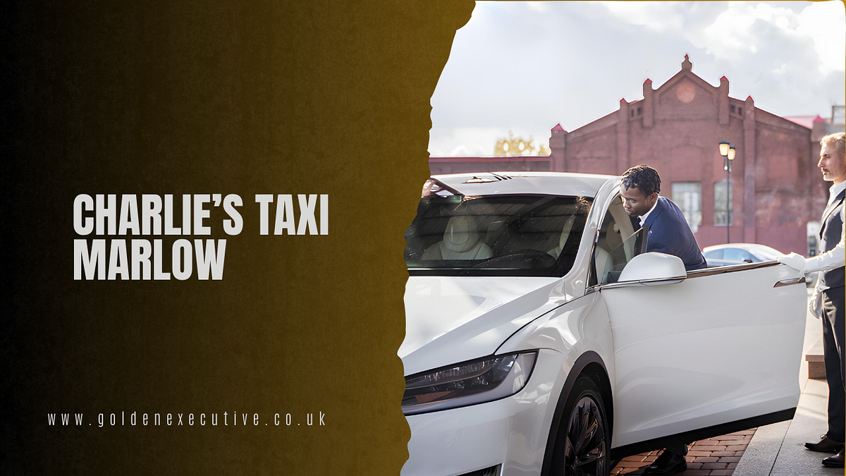 Charlie’s Taxi Marlow Affordable and Professional by Maidenhead