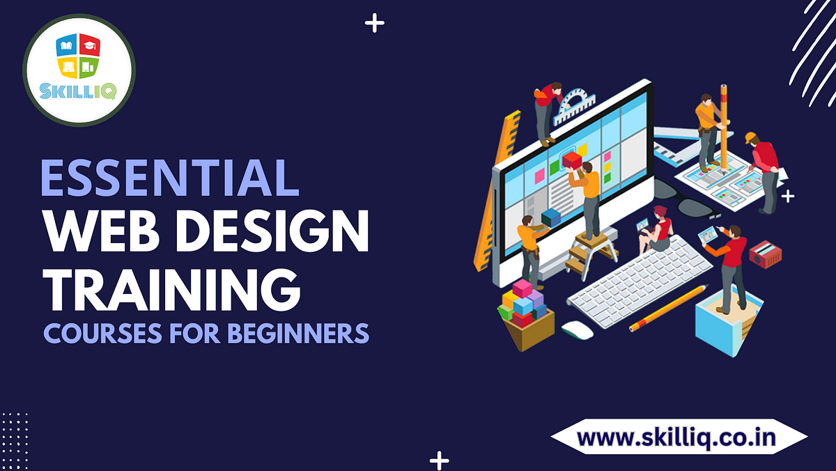 Essential Web Design Training Courses for Beginners | by SkillIQ | Feb ...