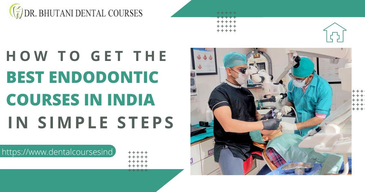 How to Get the Best Endodontic Courses in India in Simple Steps by