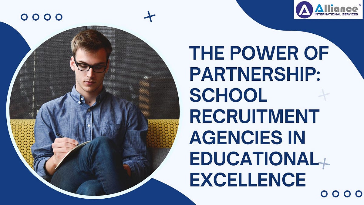 The Power of Partnership School Recruitment Agencies in Educational