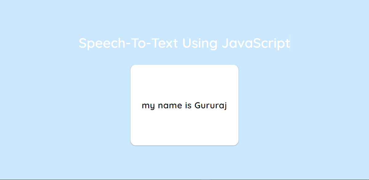 Speech-To-Text Conversion Using JavaScript. | by Gururaj | Medium