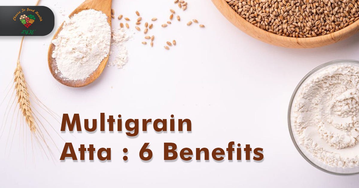 Multigrain atta 6 benefits. Multigrain atta is rich in dietary… by