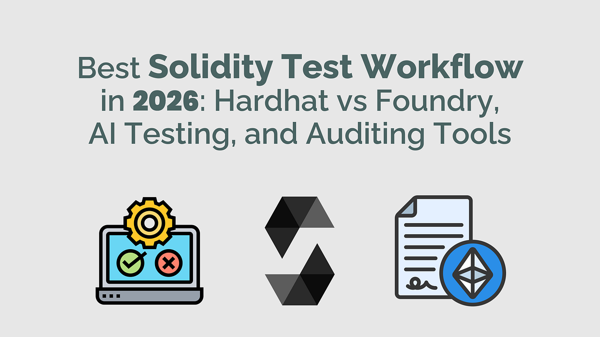 Best Solidity Test Workflow in 2026: Hardhat vs Foundry, AI Testing ...