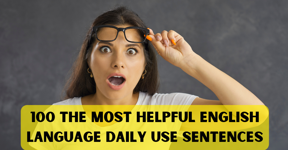 100 The Most Helpful English Language Daily Use Sentences | by Learn ...