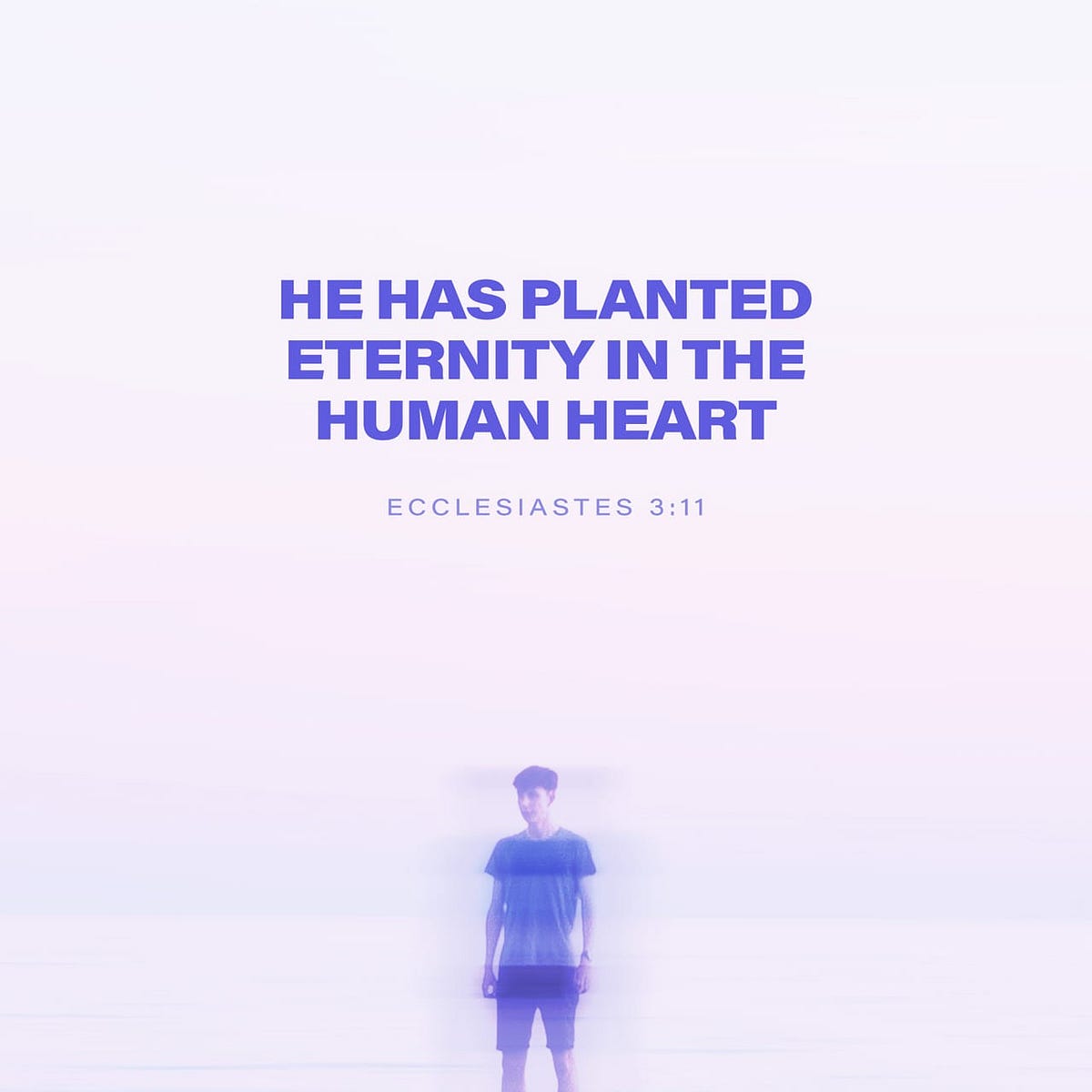 Eternity in Our Hearts. Ecclesiastes 311 NKJV by The Daniel