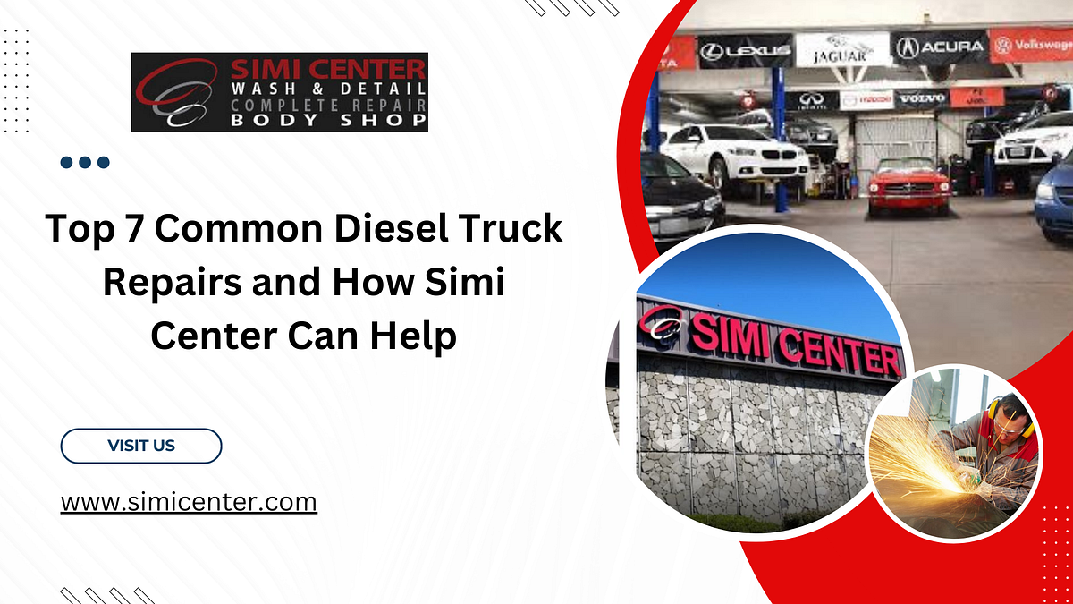 Top 7 Common Diesel Truck Repairs and How Simi Center Can Help by