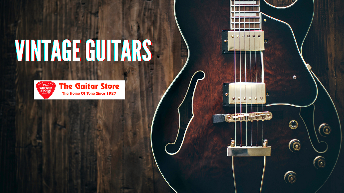 Why You Should Buy A Vintage Guitar by The Guitar Store Online Medium