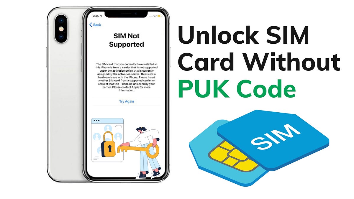 How to Unlock SIM Card Without PUK Code for Free in 2023 by Robiul