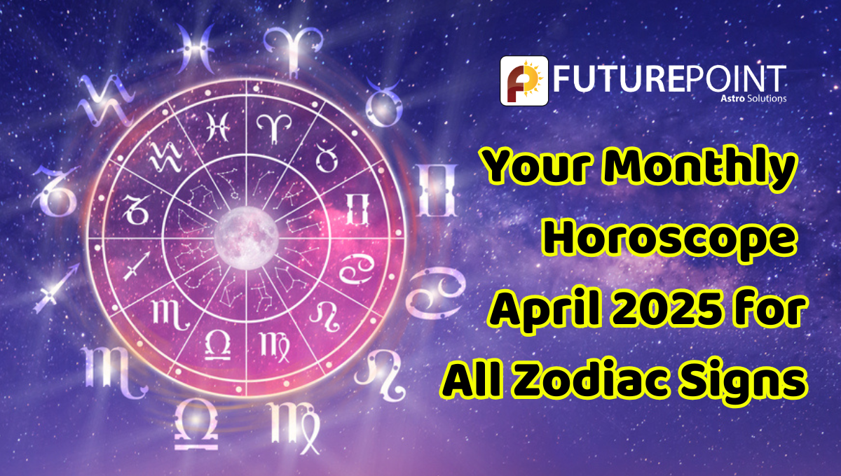 Your Monthly Horoscope April 2025 for All Zodiac Signs by Indian Astrology Mar, 2025 Medium