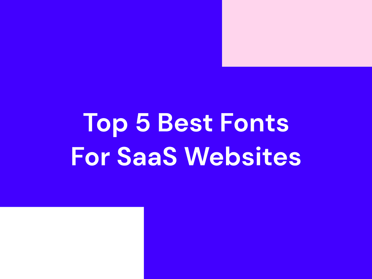 Top 5 Best Fonts for SaaS Websites by Conrad Böhnke Medium