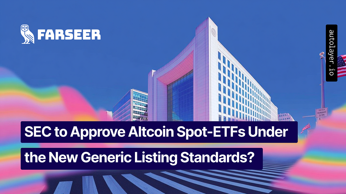SEC to Approve Altcoin Spot-ETFs Under the New Generic Listing Standards? |  by AutoLayer | Medium