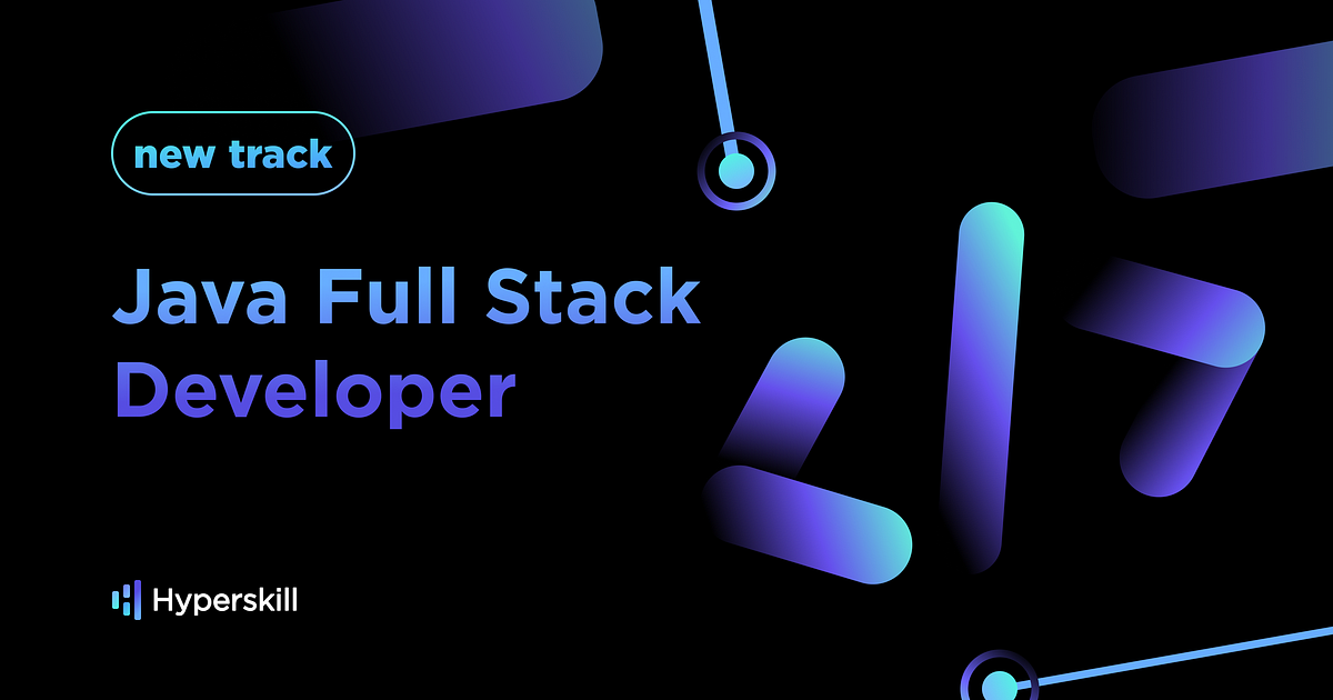 Introducing the Ultimate Java Full Stack Developer Track on Hyperskill ...