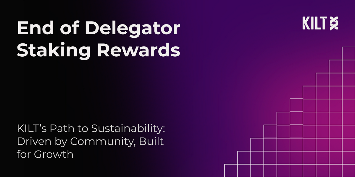 KILT Community Update: End of Delegator Staking Rewards