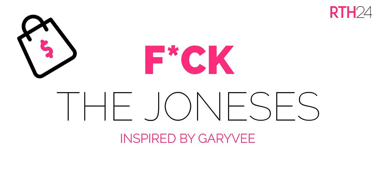 Don’t Keep Up with the Joneses. Who are the Joneses? “Keeping up with