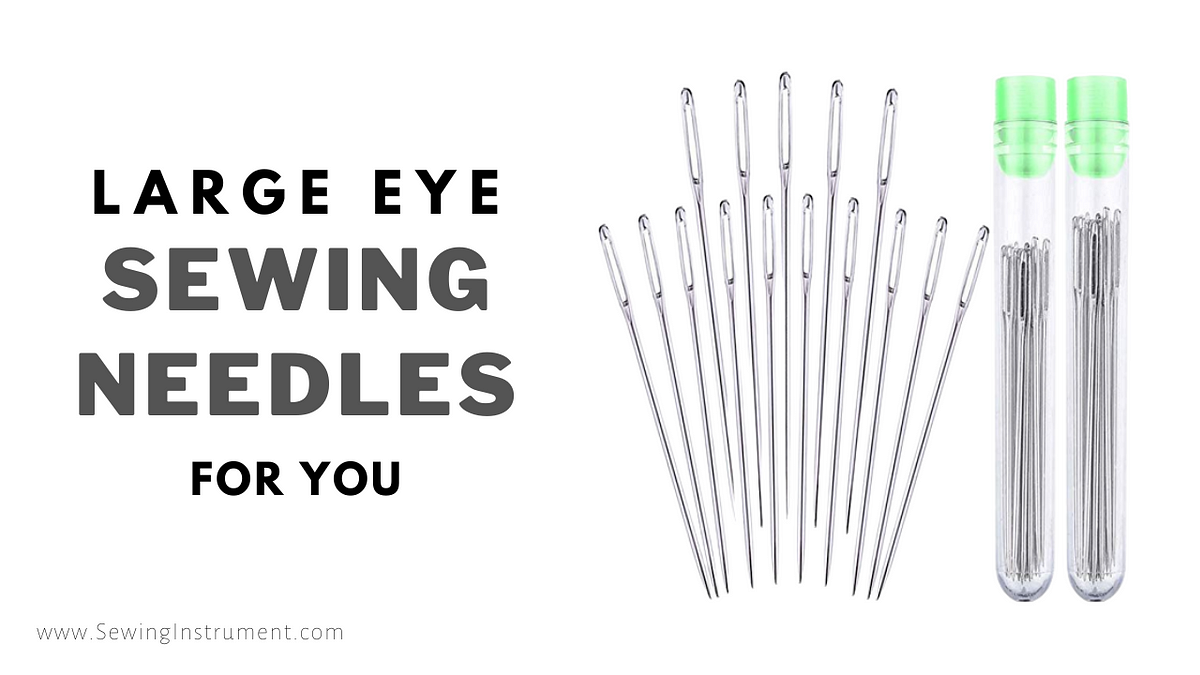 These Large Eye Sewing Needles Are Ideal For You!