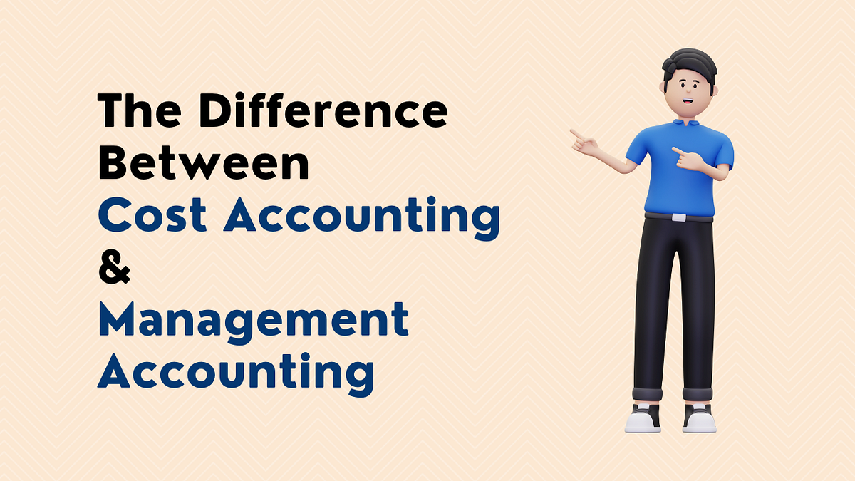 The Difference Between Cost Accounting and Management Accounting by