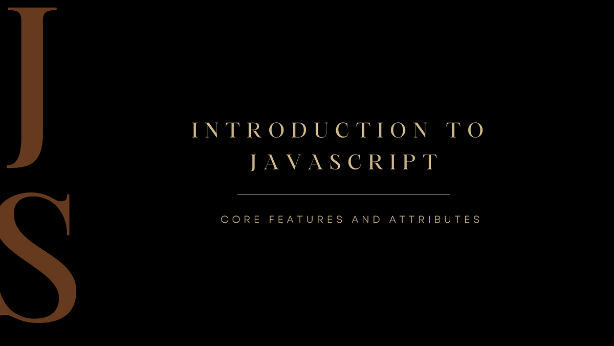 Introduction to JavaScript — Core Features and Attributes | by Tochukwu ...