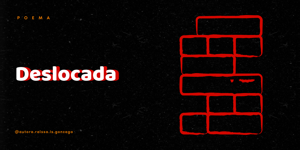POEMA | Deslocada - Raíssa L. S. Gonzaga - Medium